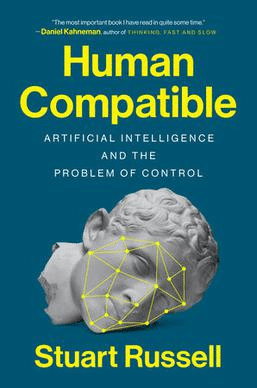Human Compatible – Artificial Intelligence and the Problem of Control