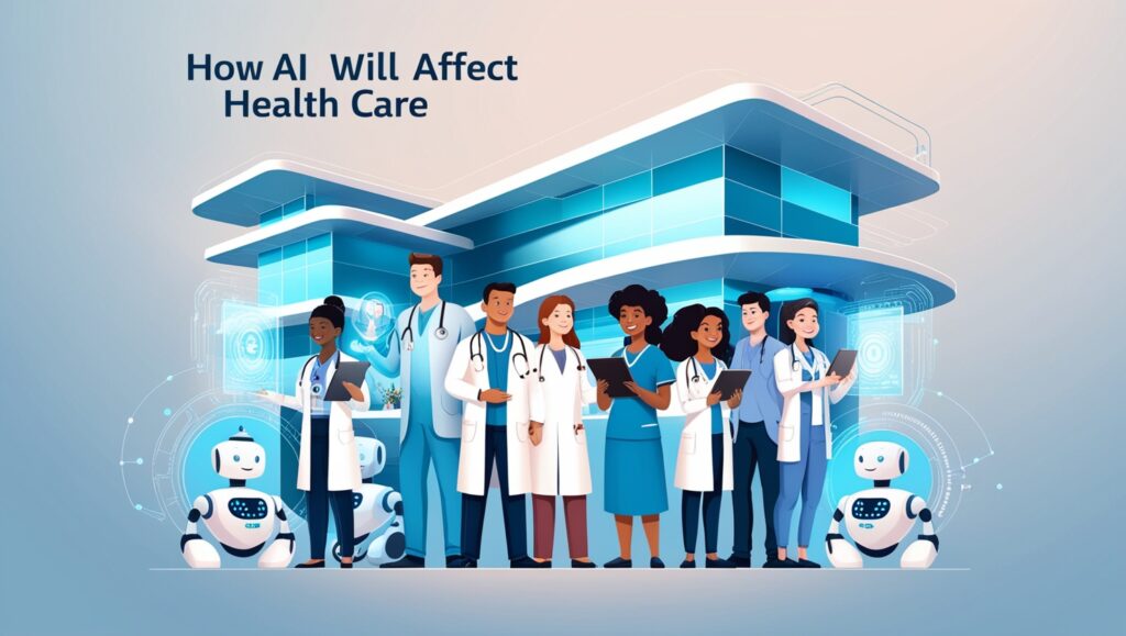 How AI Will Affect Health Care