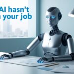Why AI Hasn’t Taken Your Job Yet: Important Reasons You Should Know