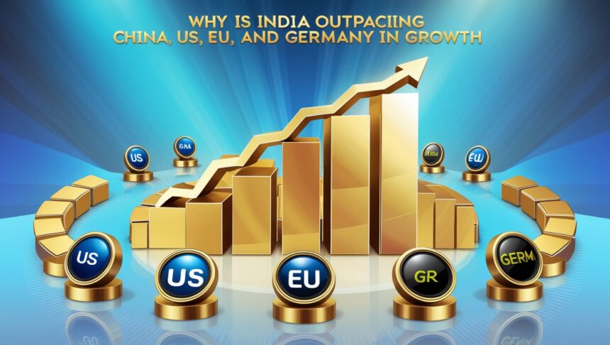 Why Is India Outpacing China, US, EU, and Germany in Growth?