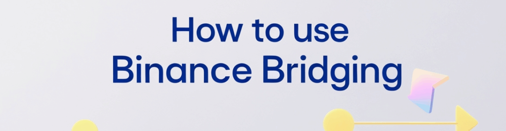 How to Use Binance Bridging