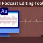 10 Best AI Tools for Podcast Editing