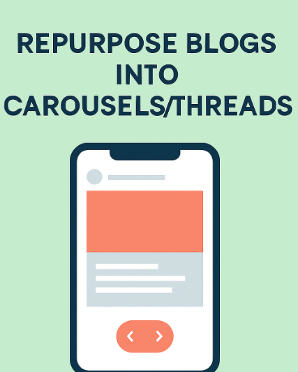 Repurpose blogs into carousels/threads