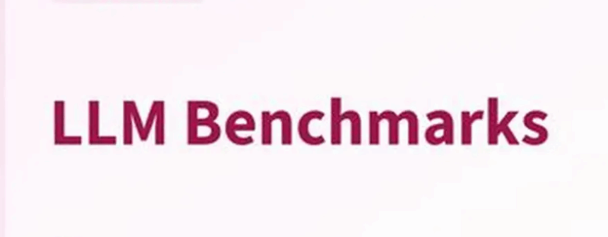 What is LLM Benchmark? | Complete Guide