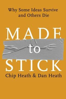 Made to Stick – Chip Heath & Dan Heath