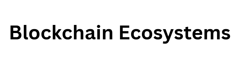 Blockchain Ecosystems