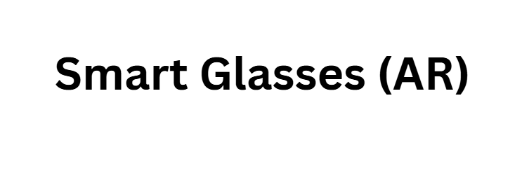 Smart Glasses (AR)