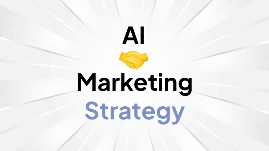10 Best AI Marketing Strategies Every Business Must Try