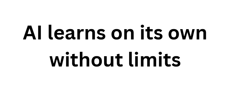 AI learns on its own without limits