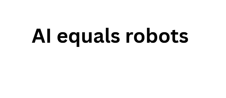 AI equals robots