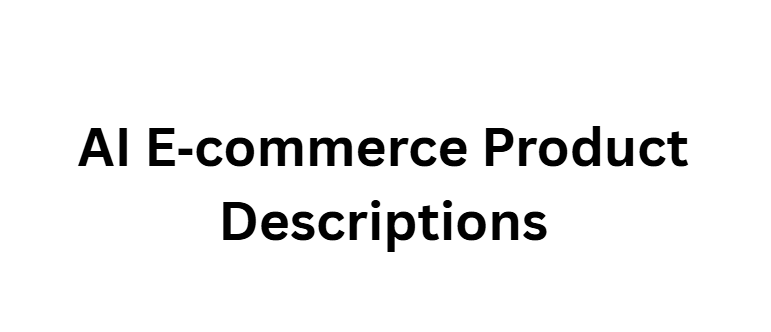AI E‑commerce Product Descriptions