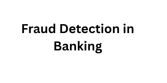 Fraud Detection in Banking
