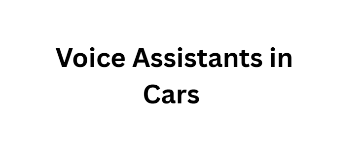 Voice Assistants in Cars