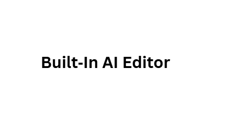 Built‑In AI Editor