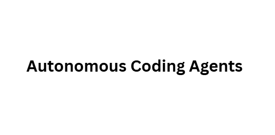  Autonomous Coding Agents