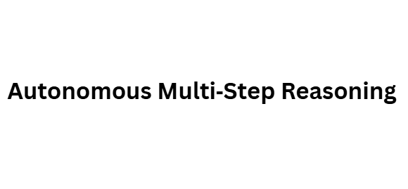 Autonomous Multi‑Step Reasoning