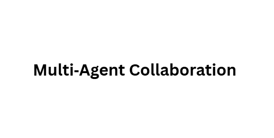Multi‑Agent Collaboration