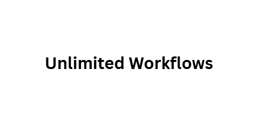 Unlimited Workflows