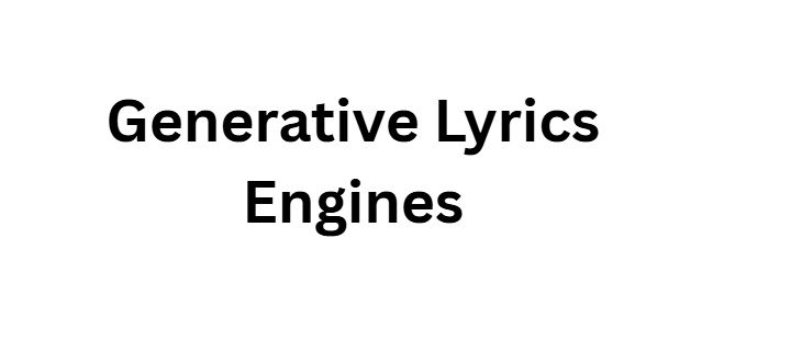 Generative Lyrics Engines