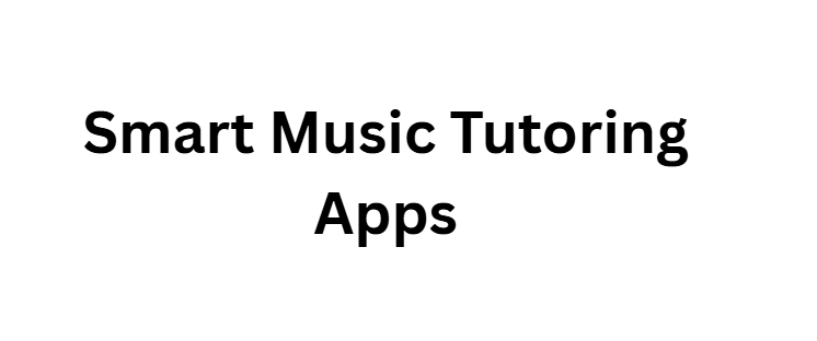 Smart Music Tutoring Apps