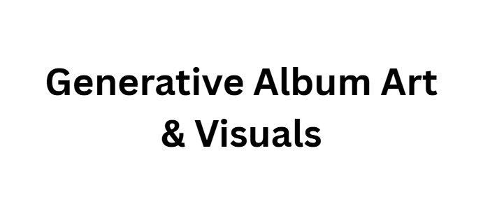 Generative Album Art & Visuals