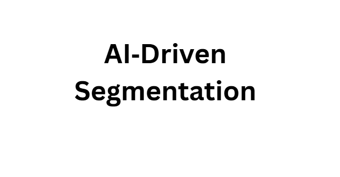 AI‑Driven Segmentation