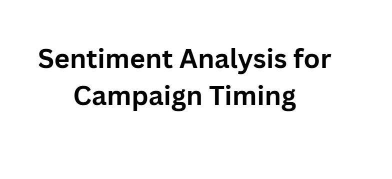 Sentiment Analysis for Campaign Timing