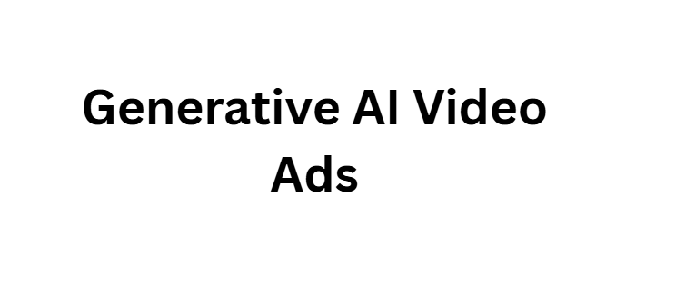 Generative AI Video Ads