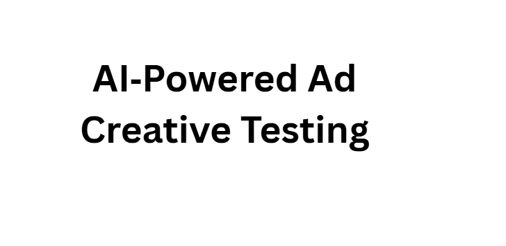 AI‑Powered Ad Creative Testing