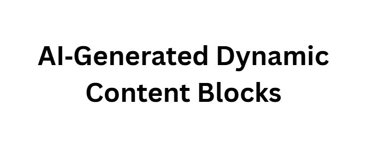 AI‑Generated Dynamic Content Blocks