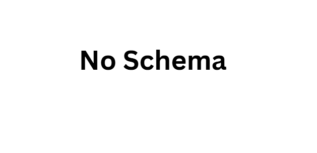No Schema