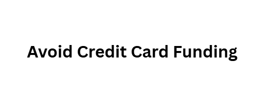  Avoid Credit Card Funding