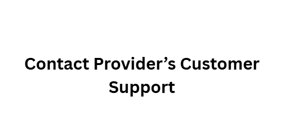 Contact Provider’s Customer Support