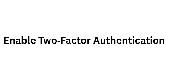 Enable Two‑Factor Authentication