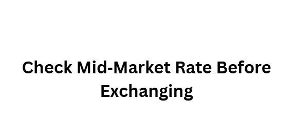  Check Mid‑Market Rate Before Exchanging
