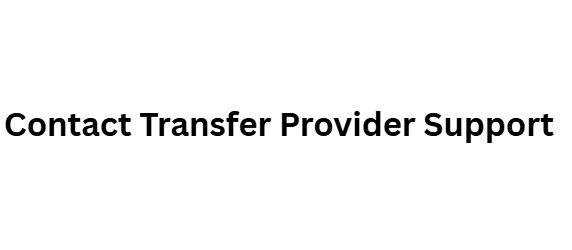 Contact Transfer Provider Support