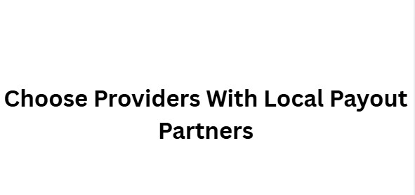 Choose Providers With Local Payout Partners