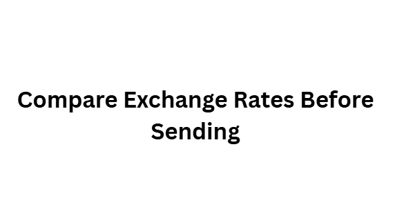Compare Exchange Rates Before Sending