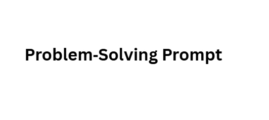 Problem‑Solving Prompt