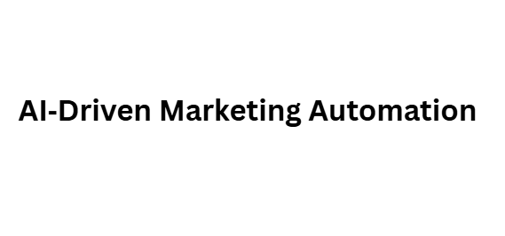 AI‑Driven Marketing Automation