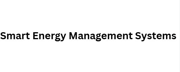 Smart Energy Management Systems