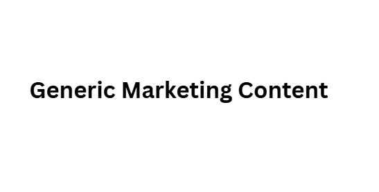Generic Marketing Content