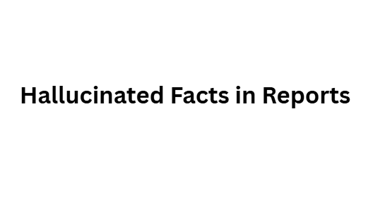 Hallucinated Facts in Reports