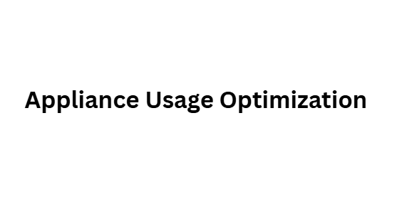  Appliance Usage Optimization