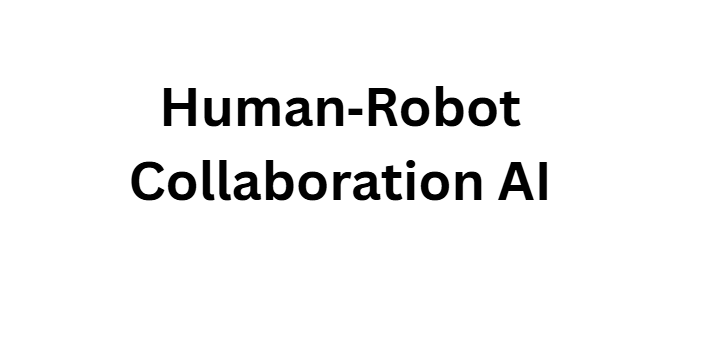 Human‑Robot Collaboration AI