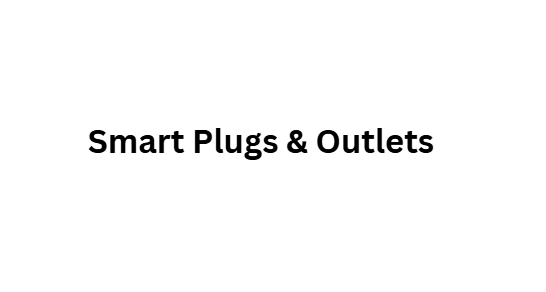 Smart Plugs & Outlets
