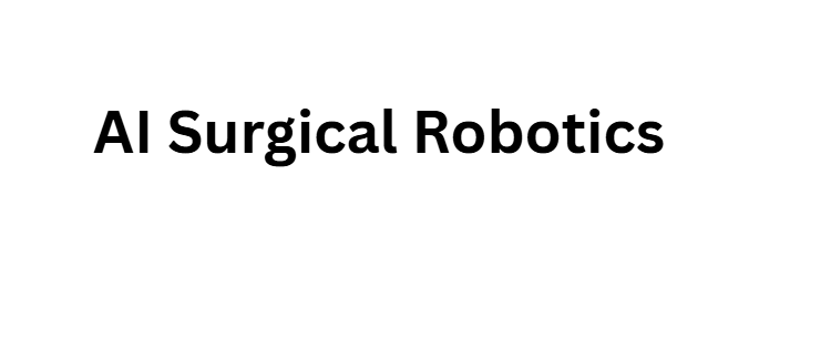 AI Surgical Robotics