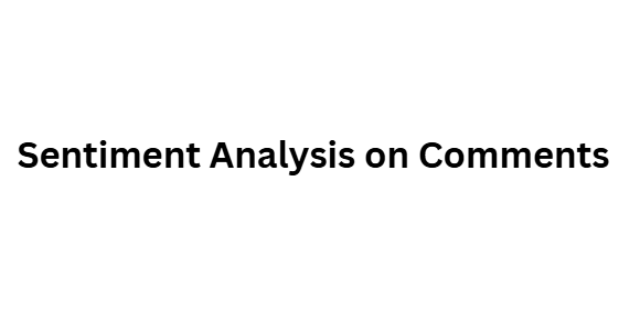Sentiment Analysis on Comments