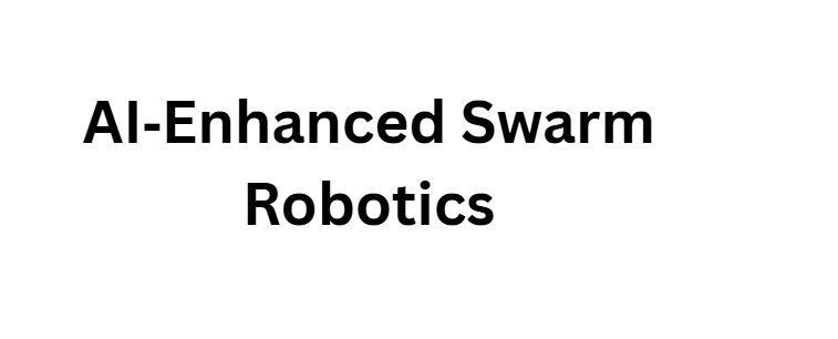  AI‑Enhanced Swarm Robotics