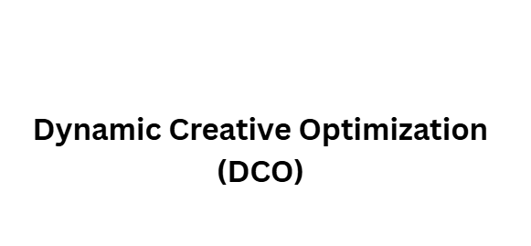 Dynamic Creative Optimization (DCO)